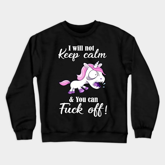 I Will Not Keep Calm Crewneck Sweatshirt by baonamroi